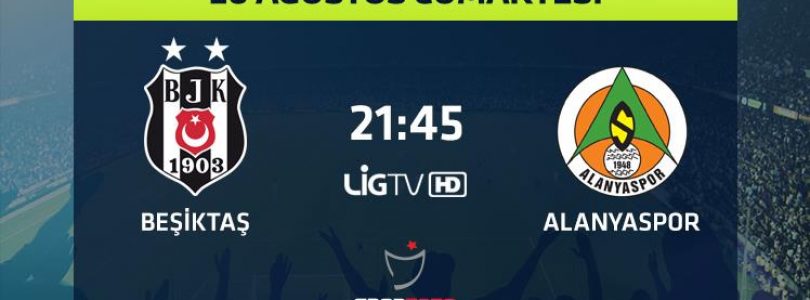 First Game with Super League Champion- Beşiktaş Vs Alanyaspor